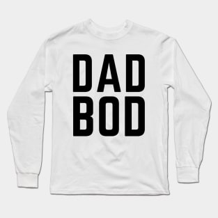 Dad bod- a shirt for men in the purest of forms Long Sleeve T-Shirt